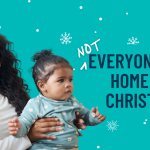 A blue banner with the words Not Everyone Goes Home for Christmas and a photo of a mother and child